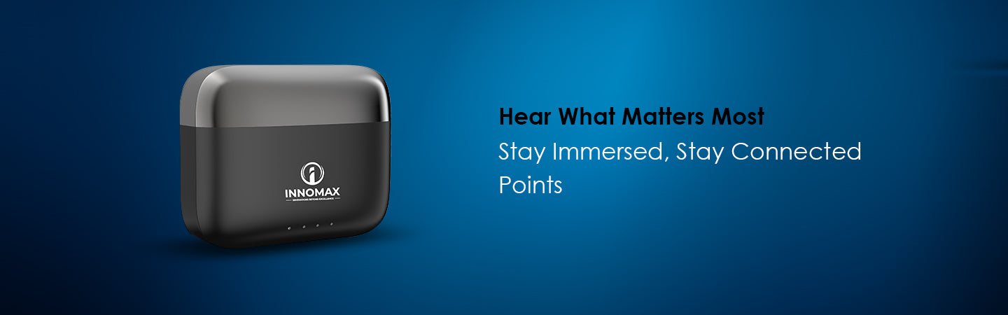 Hear What Matters Most with Innomax Earbuds