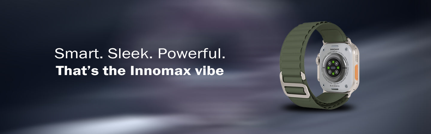 Why Innomax Smartwatch is the Ultimate Choice for Style and Performance