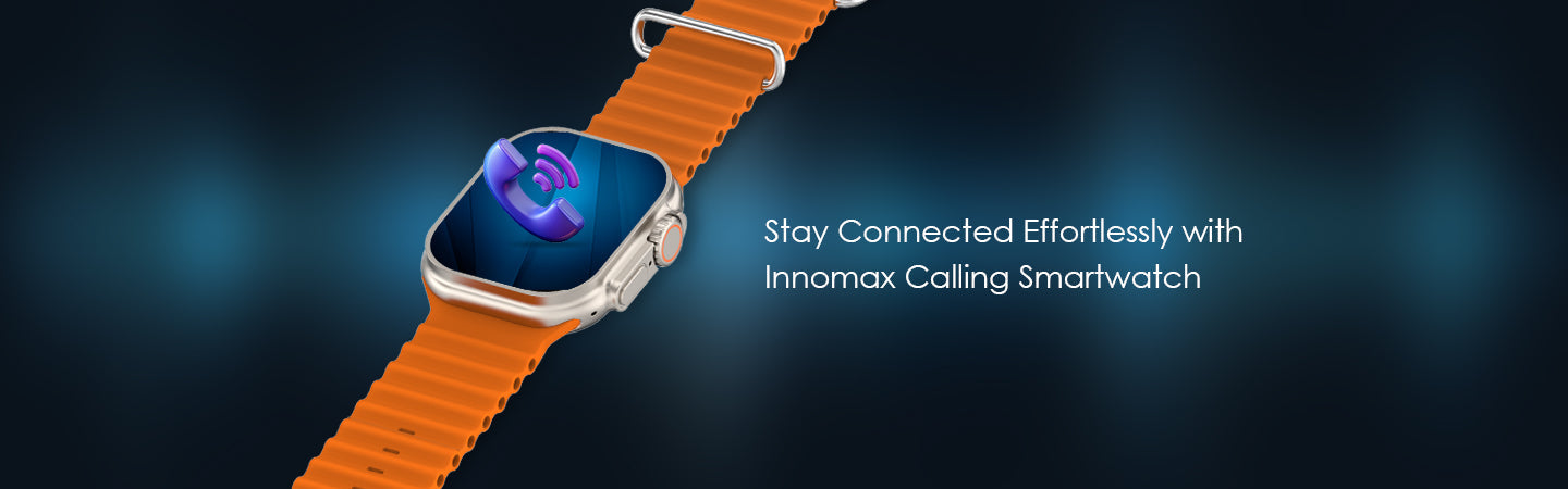 Stay Connected Effortlessly with Innomax Calling Smartwatch