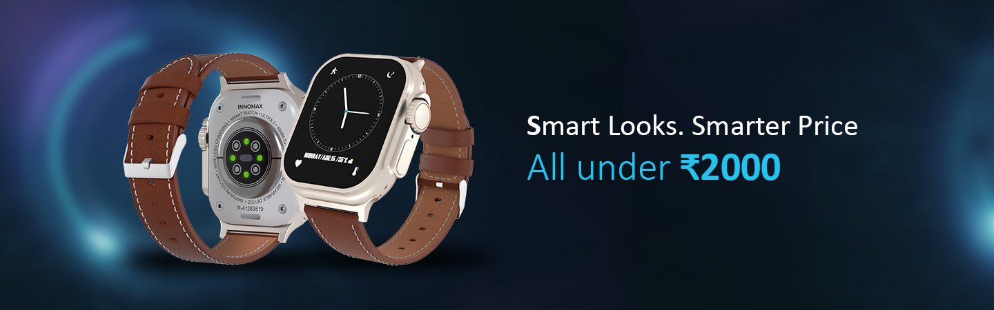 Smart Looks at a Smarter Price – Explore Innomax Smartwatches Under ₹2000